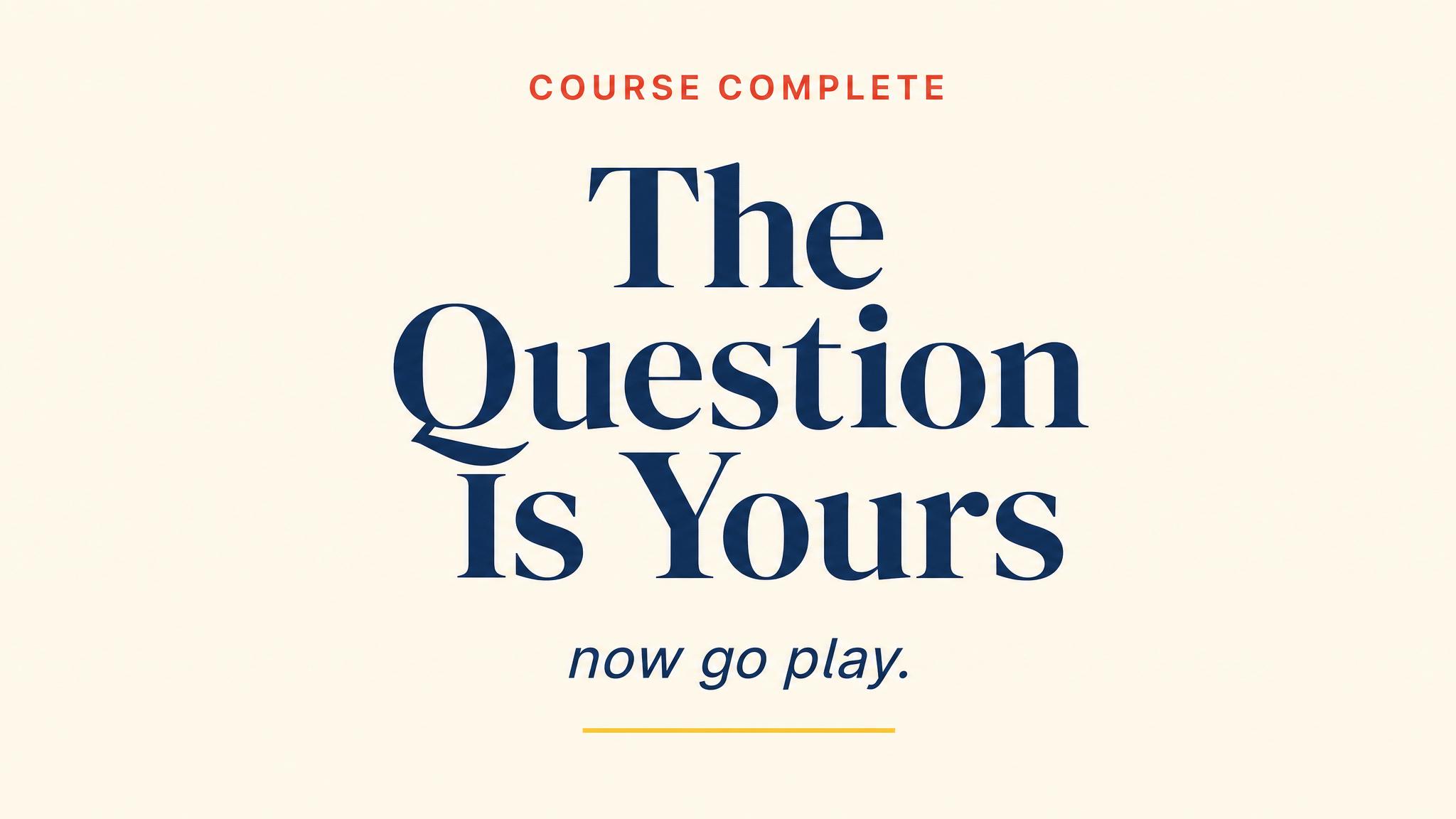 Closing — The Question Is Yours