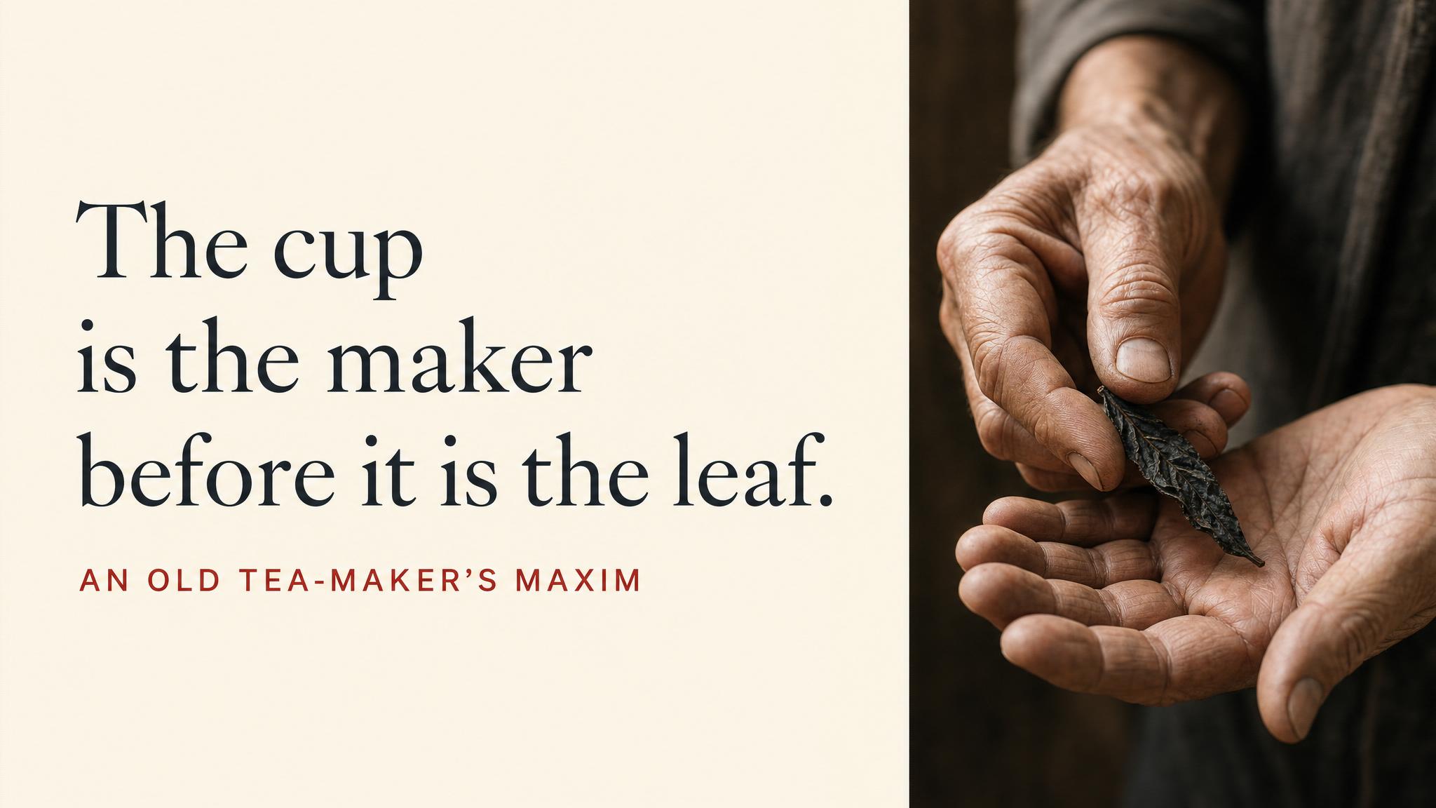 Quote — the maker before the cup