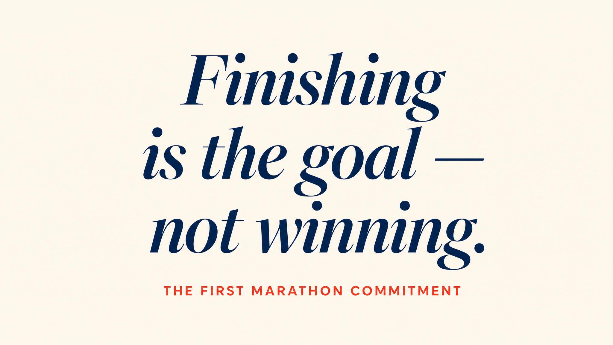 Finishing is the goal