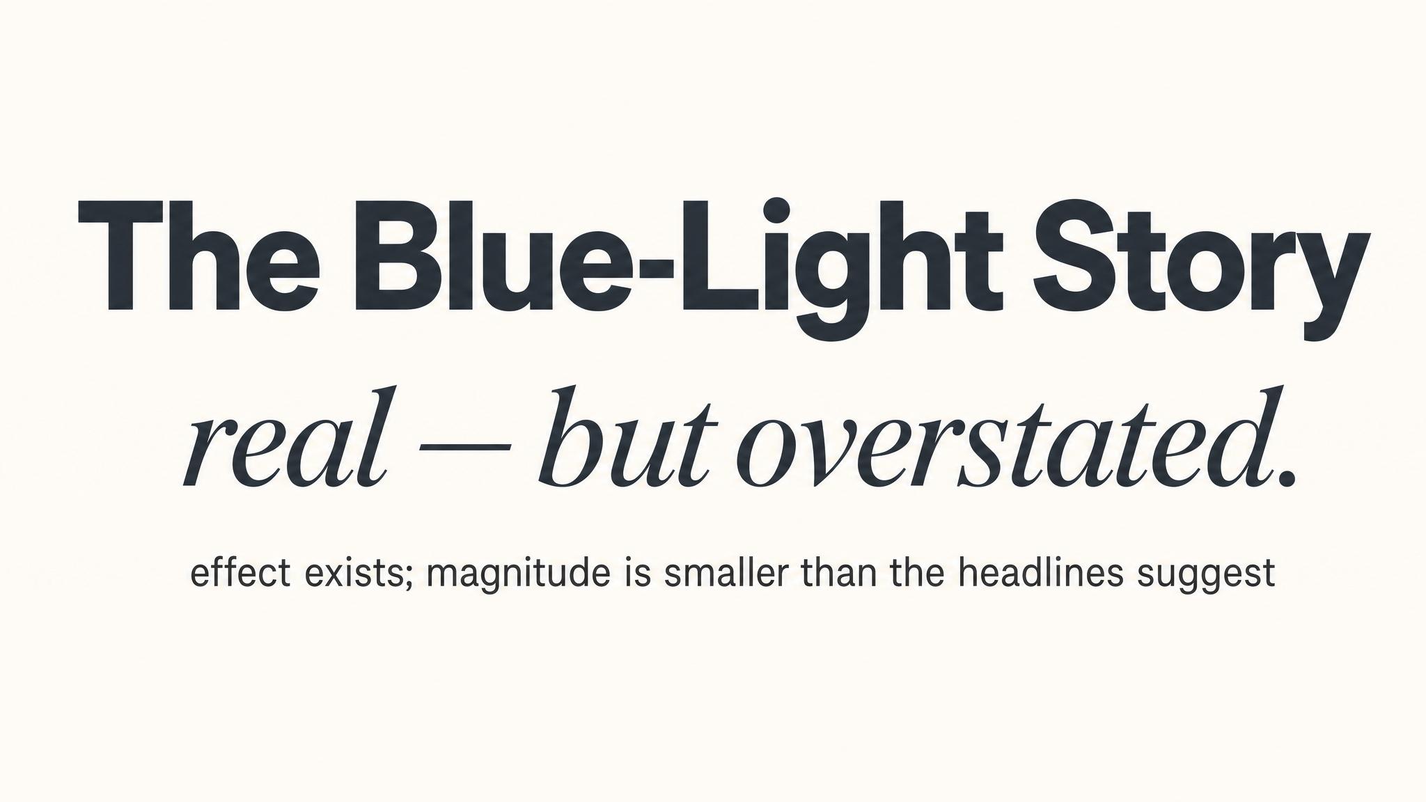 The blue-light story — real, but overstated